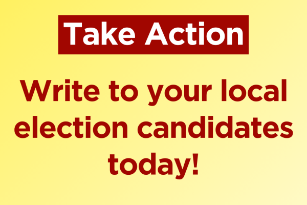 Write to your local election candidates today