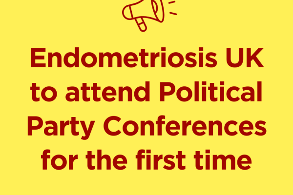 Endometriosis UK to attend Political Party Conferences for the first time