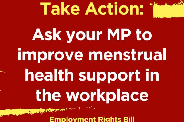 Take action: Ask your MP to improve menstrual health in the workplace